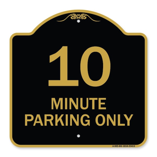 Signmission Designer Series Sign-10 Minute Parking Only, Black & Gold Aluminum Sign, 18" x 18", BG-1818-23413 A-DES-BG-1818-23413 - main